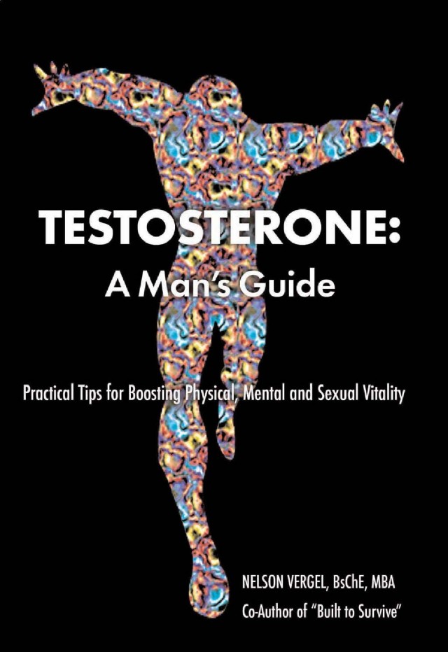 Testosterone: A Man's Guide by Nelson Vergel